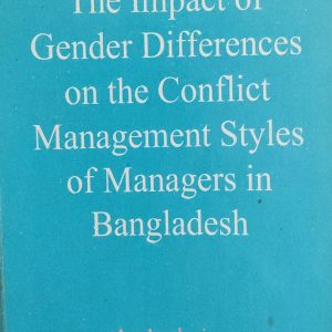 The Impact of Gender Differences on the Conflict Management Styles of Managers in Bangladesh