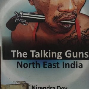 The Talking Guns North East India