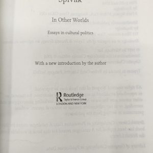 In Other Worlds: Essays in Cultural Politics  by Gayatri Chakravorty
