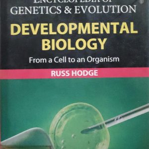 ENCYCLOPEDIA OF GENETICS & EVOLUTION DEVELOPMENTAL BIOLOGY From a Cell to an Organism
