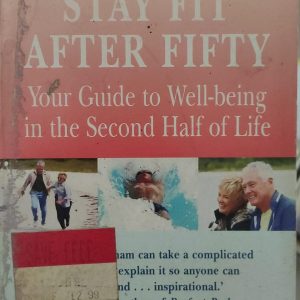 Stay Fit After Fifty: Your Guide to Well-being in the Second Half of Life