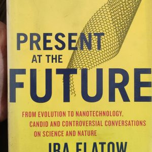 Present at the Future: From Evolution to Nanotechnology