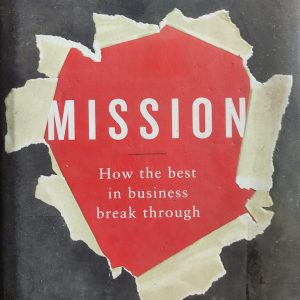 Mission: How the Best in Business Break Through