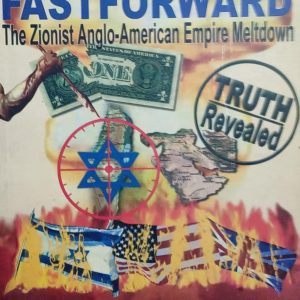 Future Fastforward: The Zionist Anglo-American Empire Meltdown by Matthias Chang