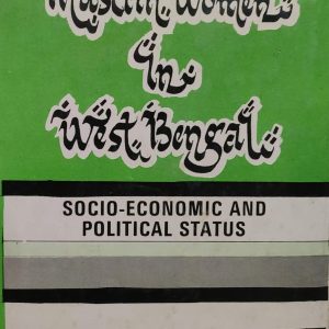 Muslim Women in West Bengal: Socio-Economic and Political Status (63R)