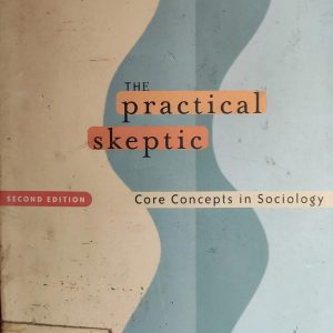 The Practical Skeptic: Core Concepts in Sociology