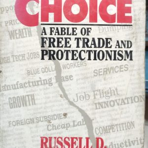 The Choice: A Fable of Free Trade and Protectionism