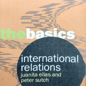 the basics international relations juanita elias and peter sutch (102R)