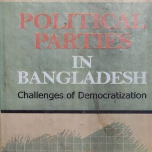 POLITICAL PARTIES IN BANGLADESH Challenges of Democratization