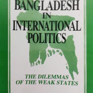 BANGLADESH IN INTERNATIONAL POLITICS