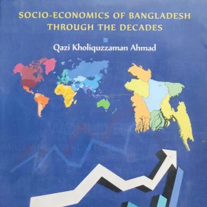 SOCIO-ECONOMICS OF BANGLADESH THROUGH THE DECADES