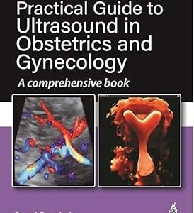 Practical Guide to Ultrasound in Obstetrics and Gynecology A comprehensive book