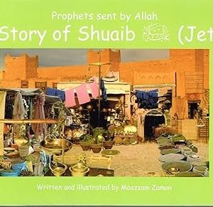 Prophets sent by Allah The Story of Shuaib (Jethro)