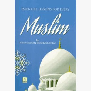 Essential Lessons for Every Muslim