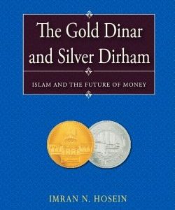 The Gold Dinar and Silver Dirham
