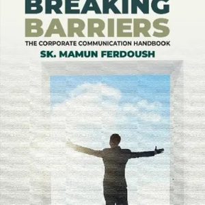 Breaking Barriers (হার্ডকভার) THE CORPORATE COMMUNICATION HANDBOO