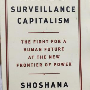The Age of Surveillance Capitalism: The Fight for a Human Future at the New Frontier of Power