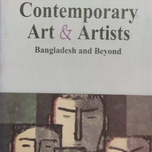 Contemporary Art & Artists Bangladesh and Beyond (12R)