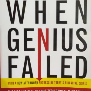 When Genius Failed: The Rise and Fall of Long-Term Capital Management