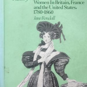 The Origins of Modern Feminism: Women in Britain, France, and the United States, 1780-1860  (49R)