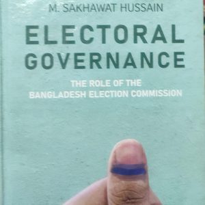 Electoral Governance: The Role of the Bangladesh Election Commission (50R)