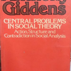 Anthony Giddens CENTRAL PROBLEMS IN SOCIAL THEORY (47R)