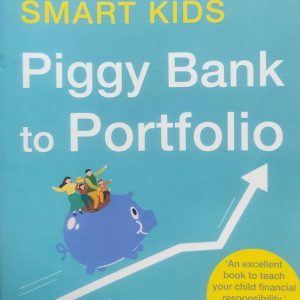 HOW TO RAISE FINANCIALLY SMART KIDS Piggy Bank to Portfolio