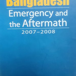 Bangladesh Emergency and the Aftermath 2007-2008 (67R)