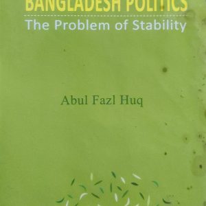 BANGLADESH POLITICS The Problem of Stability  (68R)