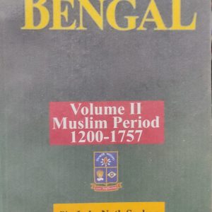 THE HISTORY OF BENGAL Volume II Muslim Period 1200-1757 (93R)