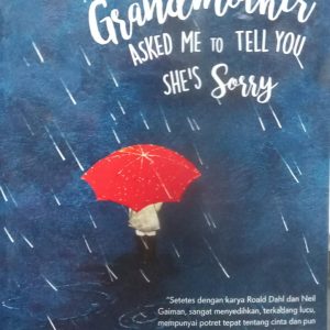My Grandmother ASKED ME TO TELL YOU SHE'S Sorry